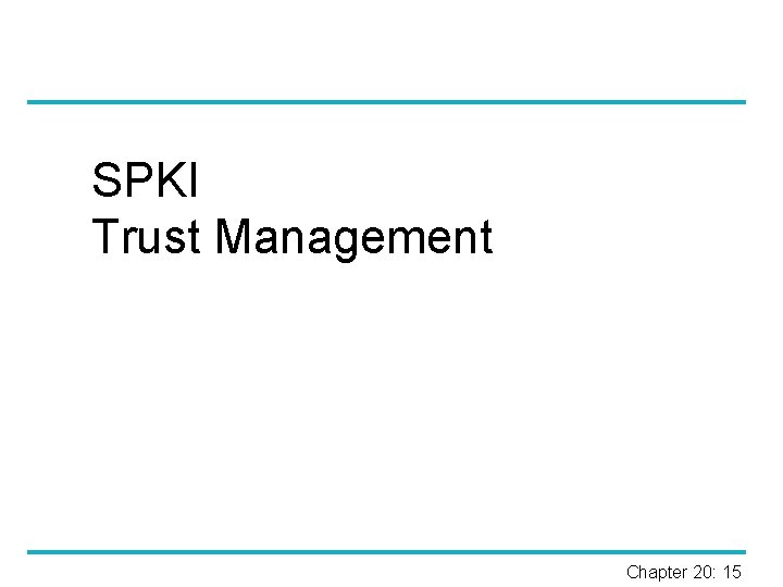 SPKI Trust Management Chapter 20: 15 