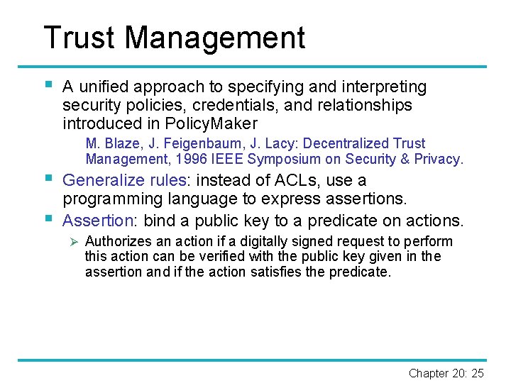 Trust Management § § § A unified approach to specifying and interpreting security policies,