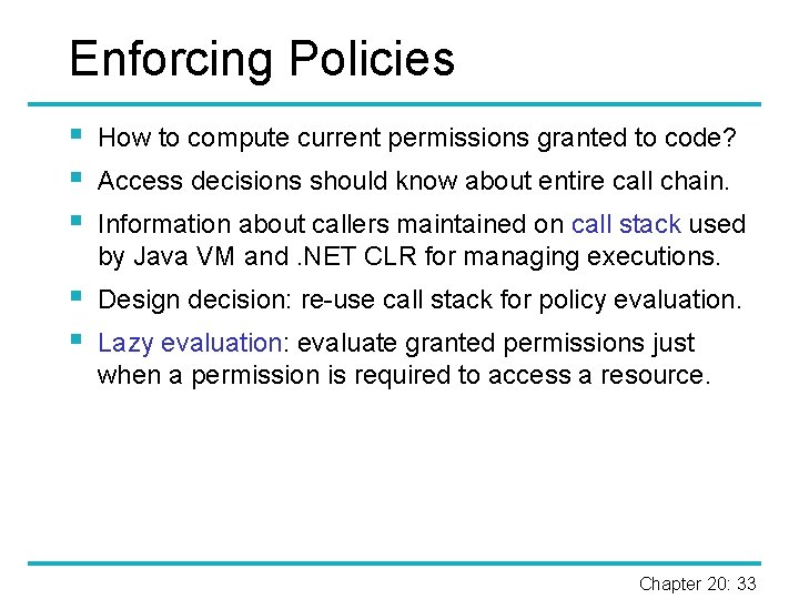 Enforcing Policies § § § How to compute current permissions granted to code? §