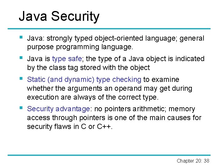 Java Security § Java: strongly typed object-oriented language; general purpose programming language. § Java