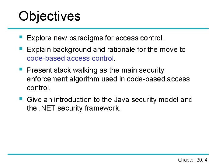 Objectives § § Explore new paradigms for access control. § Present stack walking as