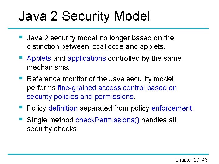 Java 2 Security Model § Java 2 security model no longer based on the