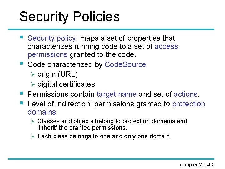 Security Policies § § Security policy: maps a set of properties that characterizes running