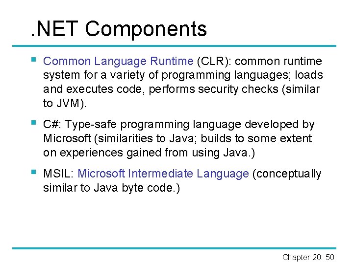 . NET Components § Common Language Runtime (CLR): common runtime system for a variety