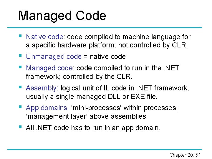 Managed Code § Native code: code compiled to machine language for a specific hardware