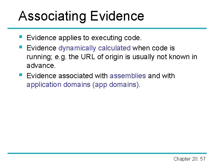 Associating Evidence § § § Evidence applies to executing code. Evidence dynamically calculated when