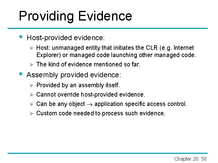 Providing Evidence § Host-provided evidence: Ø Host: unmanaged entity that initiates the CLR (e.