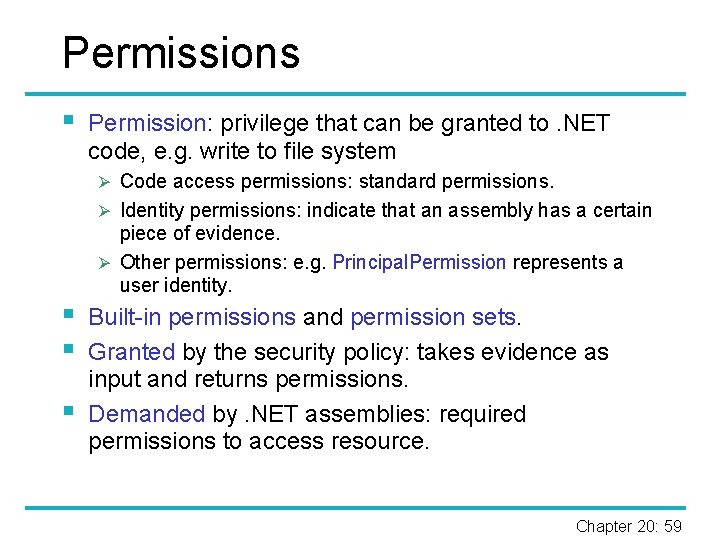 Permissions § Permission: privilege that can be granted to. NET code, e. g. write