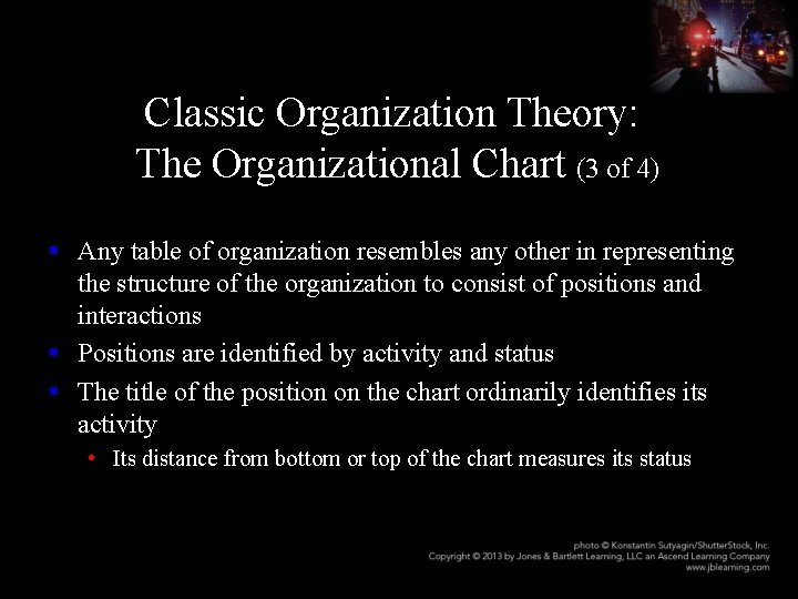 Classic Organization Theory: The Organizational Chart (3 of 4) § Any table of organization