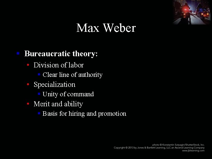 Max Weber § Bureaucratic theory: • Division of labor § Clear line of authority