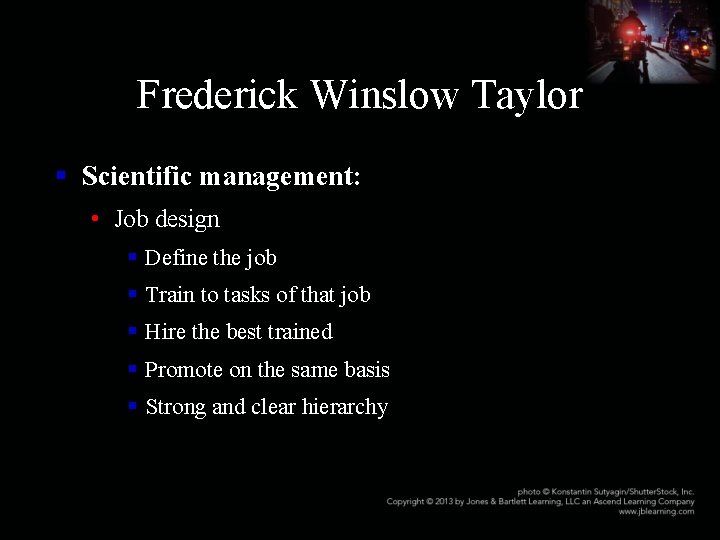 Frederick Winslow Taylor § Scientific management: • Job design § Define the job §
