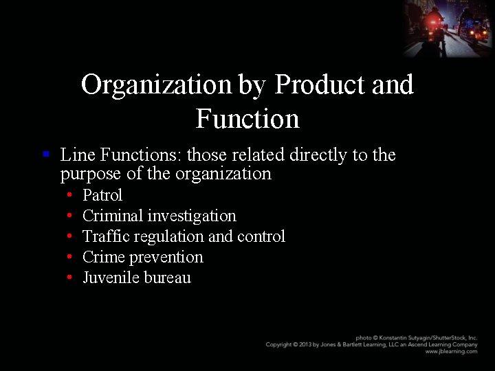 Organization by Product and Function § Line Functions: those related directly to the purpose