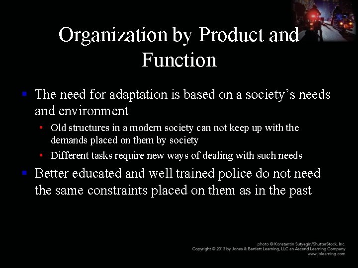 Organization by Product and Function § The need for adaptation is based on a