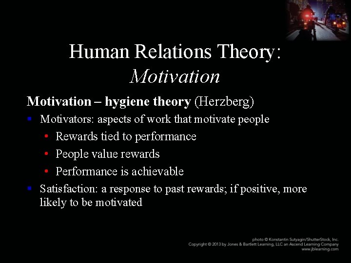 Human Relations Theory: Motivation – hygiene theory (Herzberg) § Motivators: aspects of work that