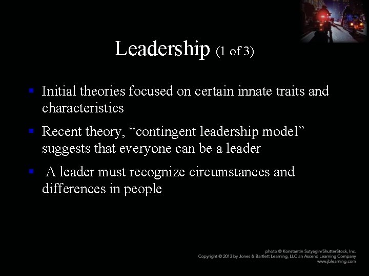 Leadership (1 of 3) § Initial theories focused on certain innate traits and characteristics
