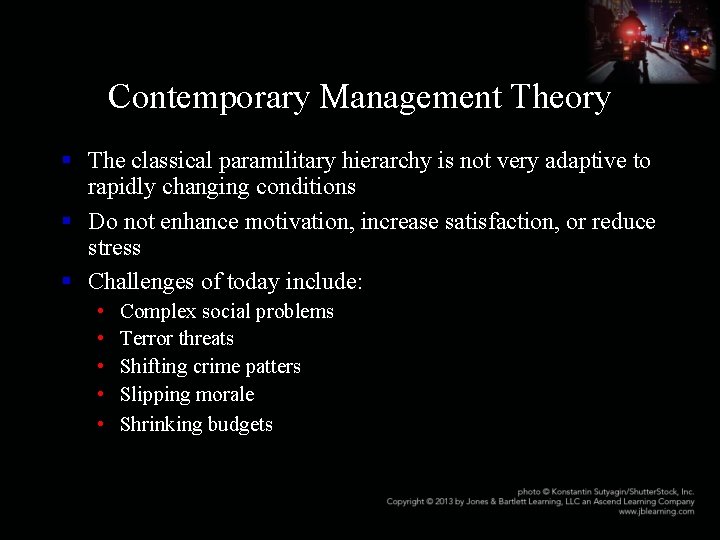 Contemporary Management Theory § The classical paramilitary hierarchy is not very adaptive to rapidly