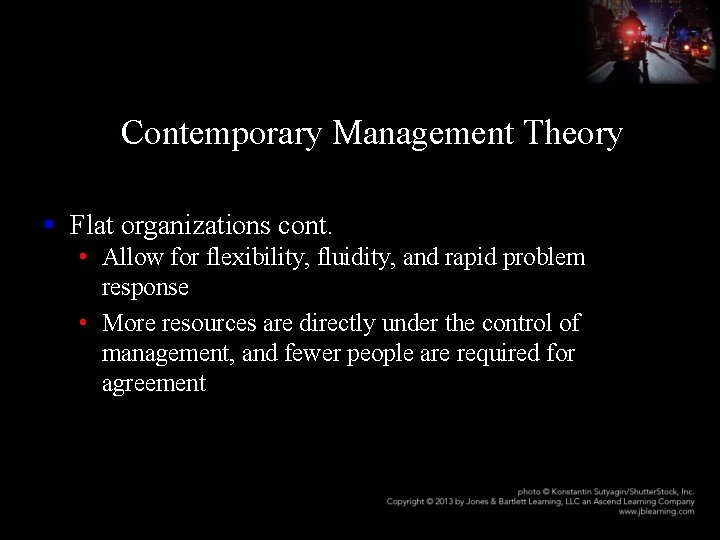 Contemporary Management Theory § Flat organizations cont. • Allow for flexibility, fluidity, and rapid