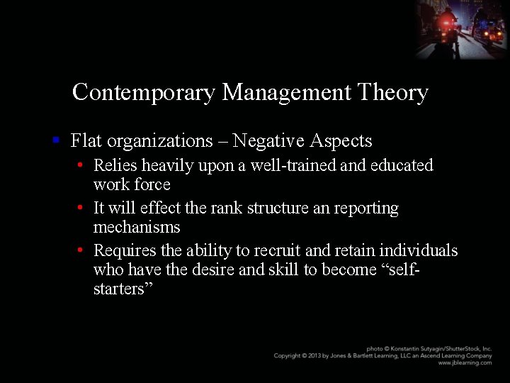 Contemporary Management Theory § Flat organizations – Negative Aspects • Relies heavily upon a