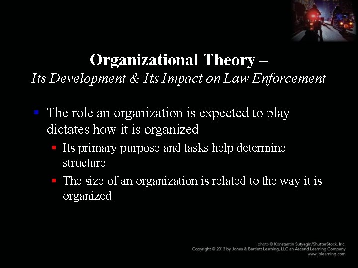 Organizational Theory – Its Development & Its Impact on Law Enforcement § The role