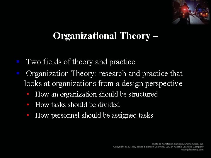 Organizational Theory – § Two fields of theory and practice § Organization Theory: research