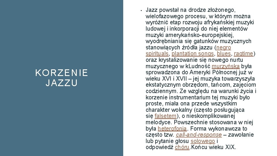  • KORZENIE JAZZU Jazz powstał na drodze złożonego, wielofazowego procesu, w którym można