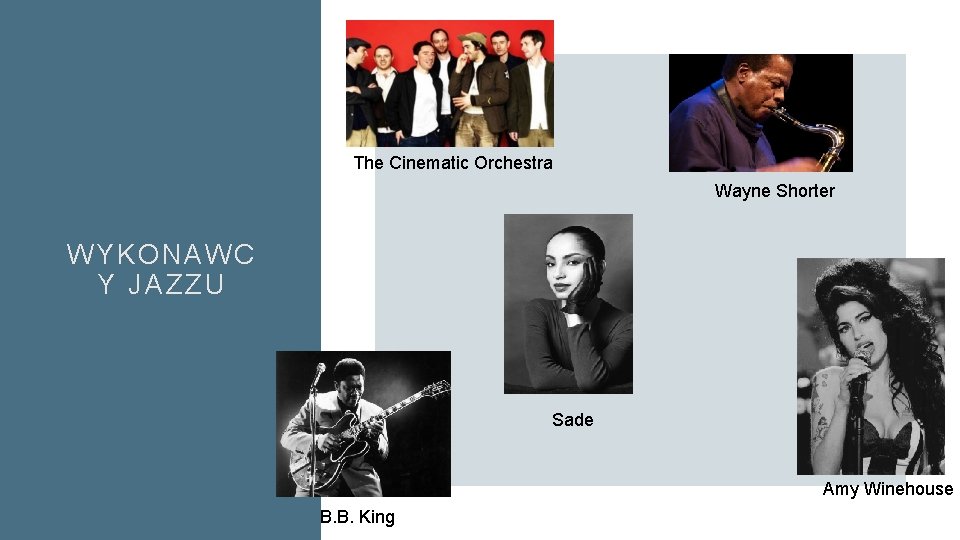 The Cinematic Orchestra Wayne Shorter WYKONAWC Y JAZZU Sade Amy Winehouse B. B. King