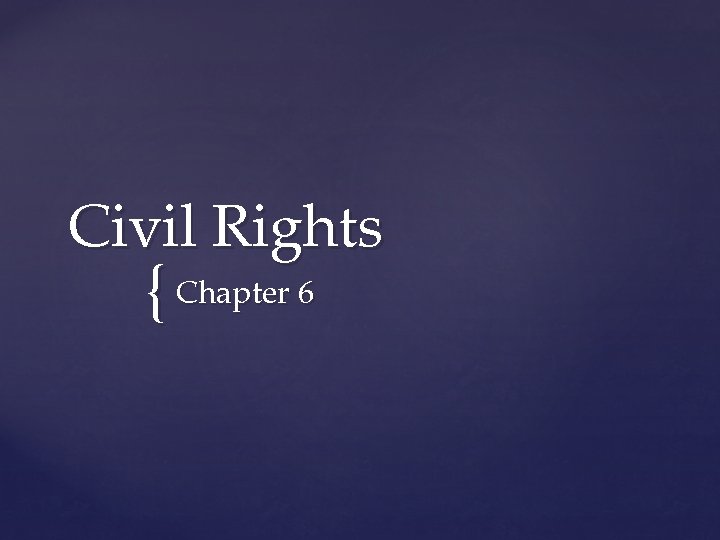 Civil Rights Chapter 6 Civil Rights Policies designed