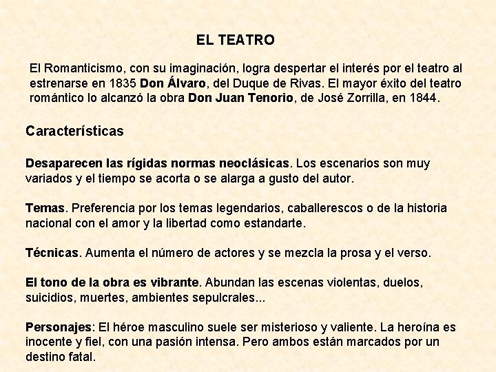 EL TEATRO El Romanticismo, con su imaginación, logra despertar el interés por el teatro