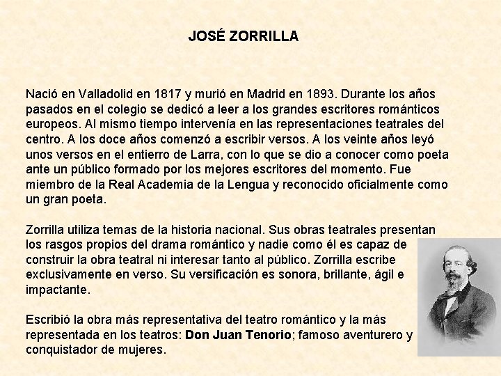 JOSÉ ZORRILLA Nació en Valladolid en 1817 y murió en Madrid en 1893. Durante