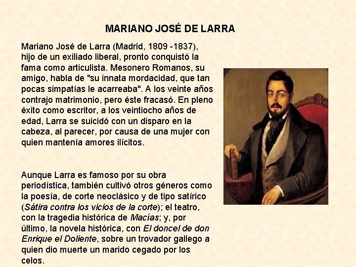 MARIANO JOSÉ DE LARRA Mariano José de Larra (Madrid, 1809 -1837), hijo de un