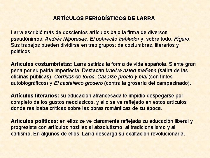 ARTÍCULOS PERIODÍSTICOS DE LARRA Larra escribió más de doscientos artículos bajo la firma de