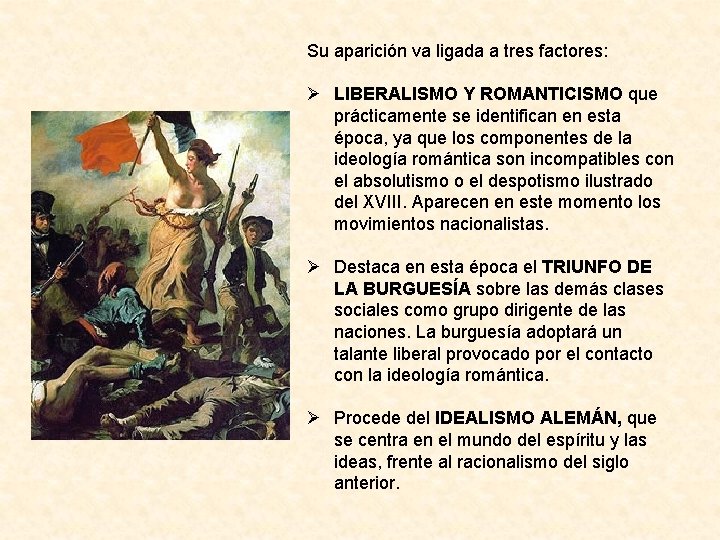 Su aparición va ligada a tres factores: Ø LIBERALISMO Y ROMANTICISMO que prácticamente se