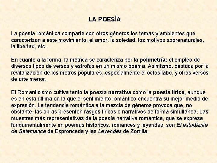 LA POESÍA La poesía romántica comparte con otros géneros los temas y ambientes que