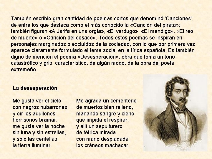 También escribió gran cantidad de poemas cortos que denominó 'Canciones', de entre los que