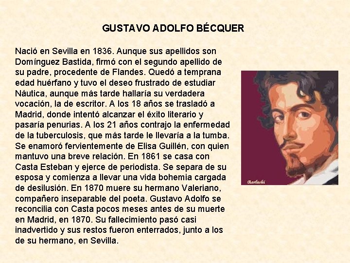 GUSTAVO ADOLFO BÉCQUER Nació en Sevilla en 1836. Aunque sus apellidos son Domínguez Bastida,