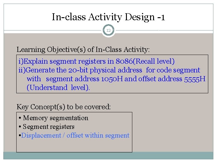 In-class Activity Design -1 12 Learning Objective(s) of In-Class Activity: i)Explain segment registers in