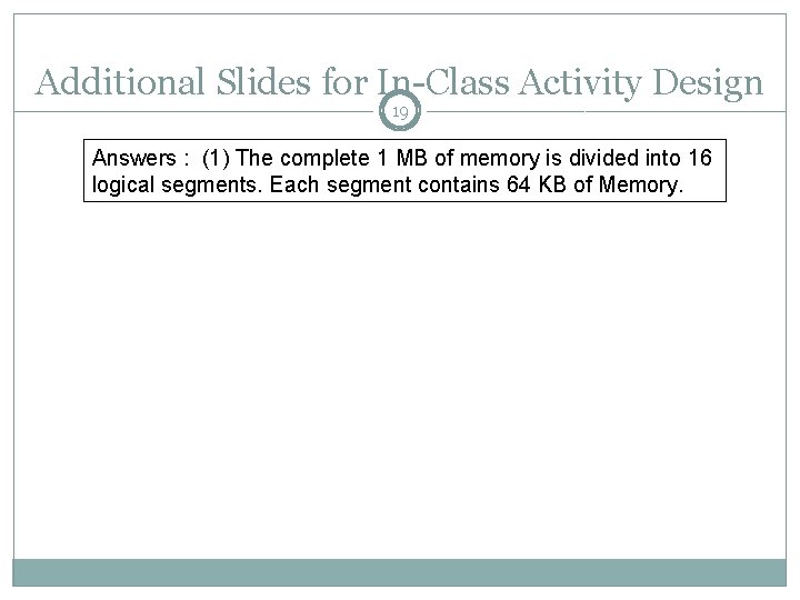 Additional Slides for In-Class Activity Design 19 Answers : (1) The complete 1 MB