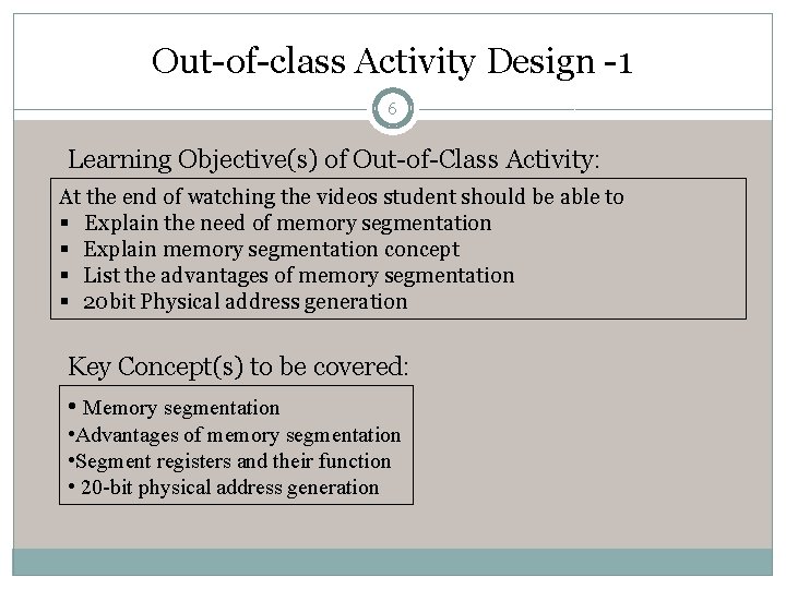 Out-of-class Activity Design -1 6 Learning Objective(s) of Out-of-Class Activity: At the end of