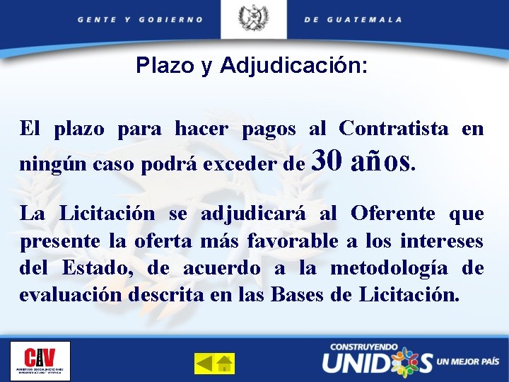 Plazo y Adjudicación: El plazo para hacer pagos al Contratista en ningún caso podrá