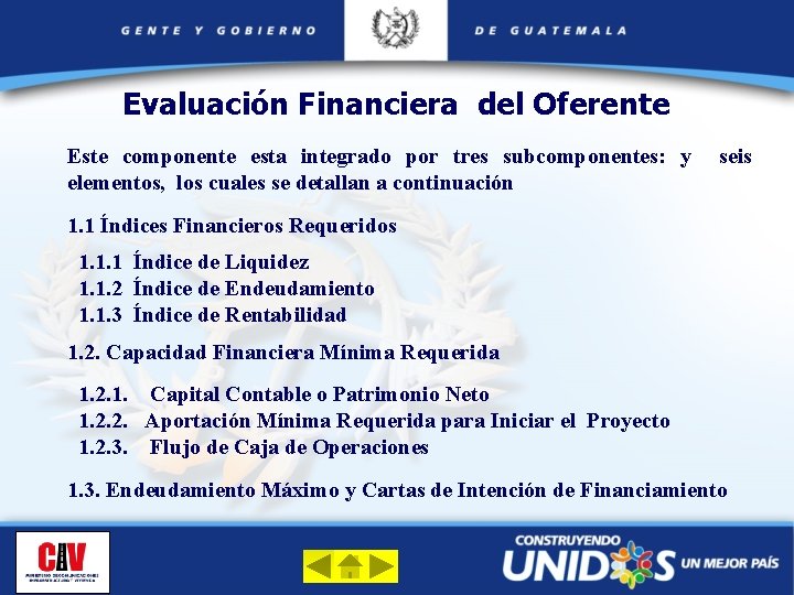 Evaluación Financiera del Oferente Este componente esta integrado por tres subcomponentes: y elementos, los