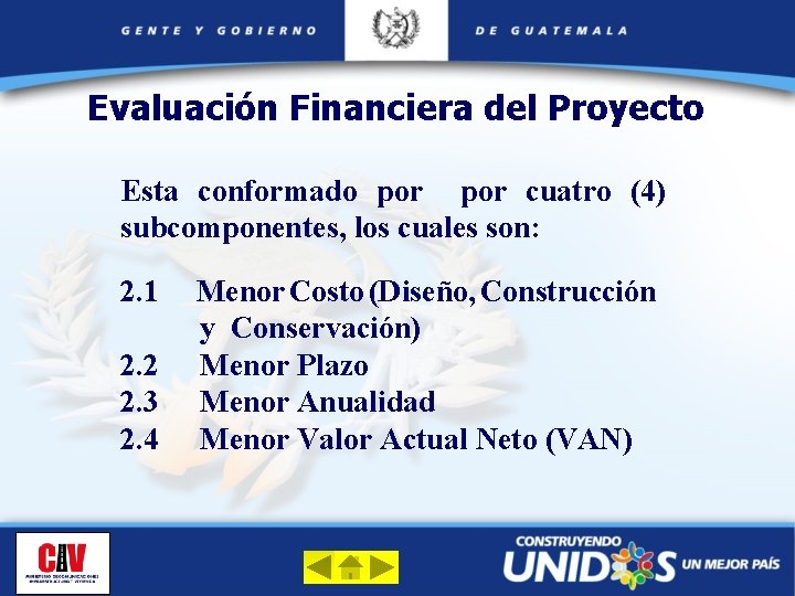 Evaluación Financiera del Proyecto Esta conformado por cuatro (4) subcomponentes, los cuales son: 2.