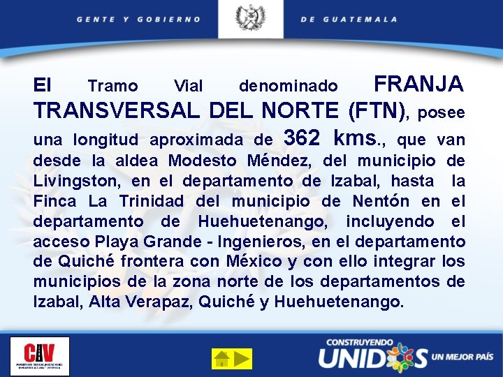 FRANJA TRANSVERSAL DEL NORTE (FTN), posee una longitud aproximada de 362 kms. , que