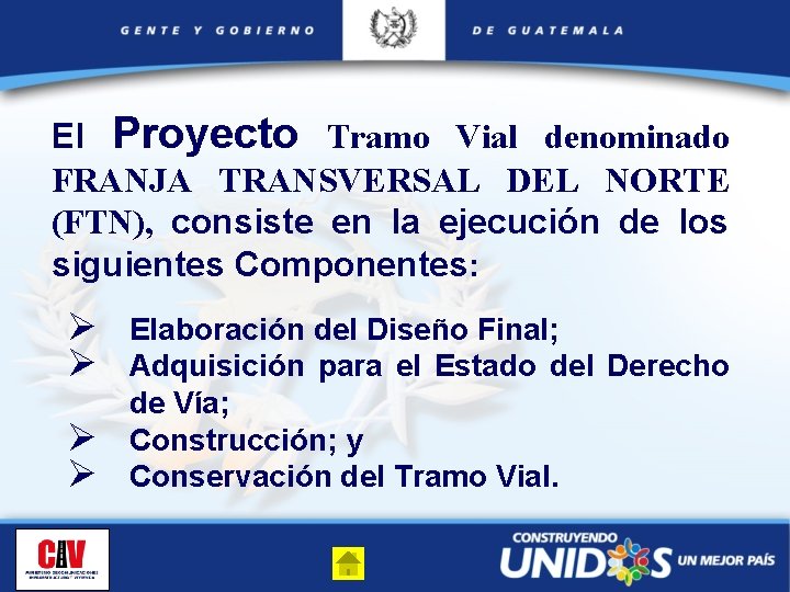 El Proyecto Tramo Vial denominado FRANJA TRANSVERSAL DEL NORTE (FTN), consiste en la ejecución