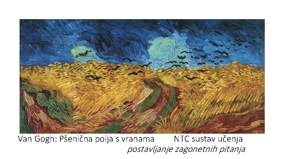 Van Gogh: Pšenična polja s vranama NTC sustav učenja postavljanje zagonetnih pitanja 