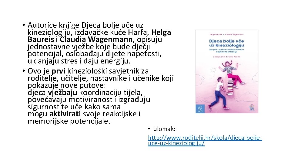  • Autorice knjige Djeca bolje uče uz kineziologiju, izdavačke kuće Harfa, Helga Baureis