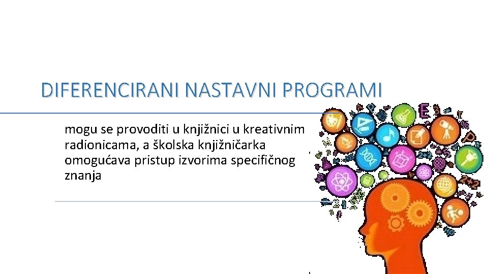 . DIFERENCIRANI NASTAVNI PROGRAMI mogu se provoditi u knjižnici u kreativnim radionicama, a školska