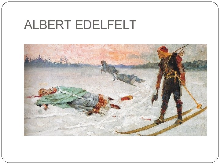 ALBERT EDELFELT ALBERT EDELFELT