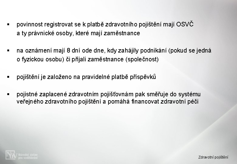 § povinnost registrovat se k platbě zdravotního pojištění mají OSVČ a ty právnické osoby,