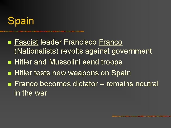 Spain n n Fascist leader Francisco Franco (Nationalists) revolts against government Hitler and Mussolini