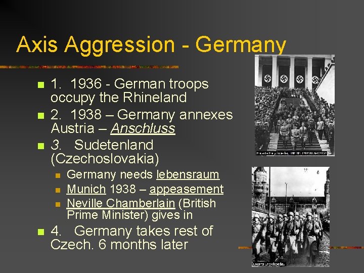 Axis Aggression - Germany n n n 1. 1936 - German troops occupy the
